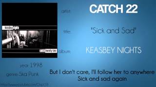 Catch 22 - Sick and Sad (synced lyrics)