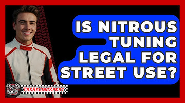 Is Nitrous Tuning Legal For Street Use? - The Racing Xpert