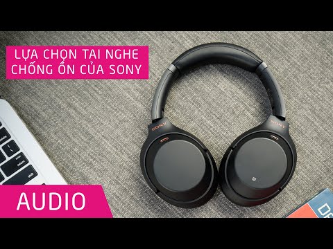 Lựa chọn tai nghe chống ồn của Sony