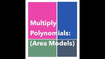 Multiply Polynomials Using Area Models