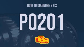 how to diagnose and fix p0201 engine code - obd ii trouble code explain
