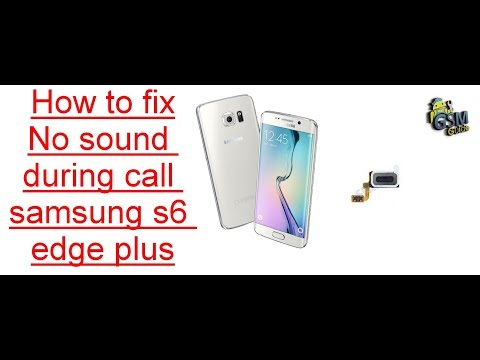 How  to fix no sound during call on samsung s6 edge plus (G928F G928A G928V G928P G928T)