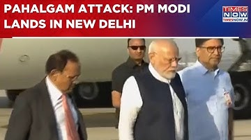 PM Modi Returns To New Delhi After Pahalgam Terror Attack; Ajit Doval Receives PM | First Visuals