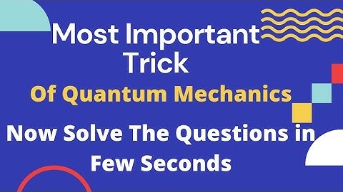 Trick To Solve The Quantum Mechanics Most Important Questions in Few Seconds | NET GATE JEST TIFR