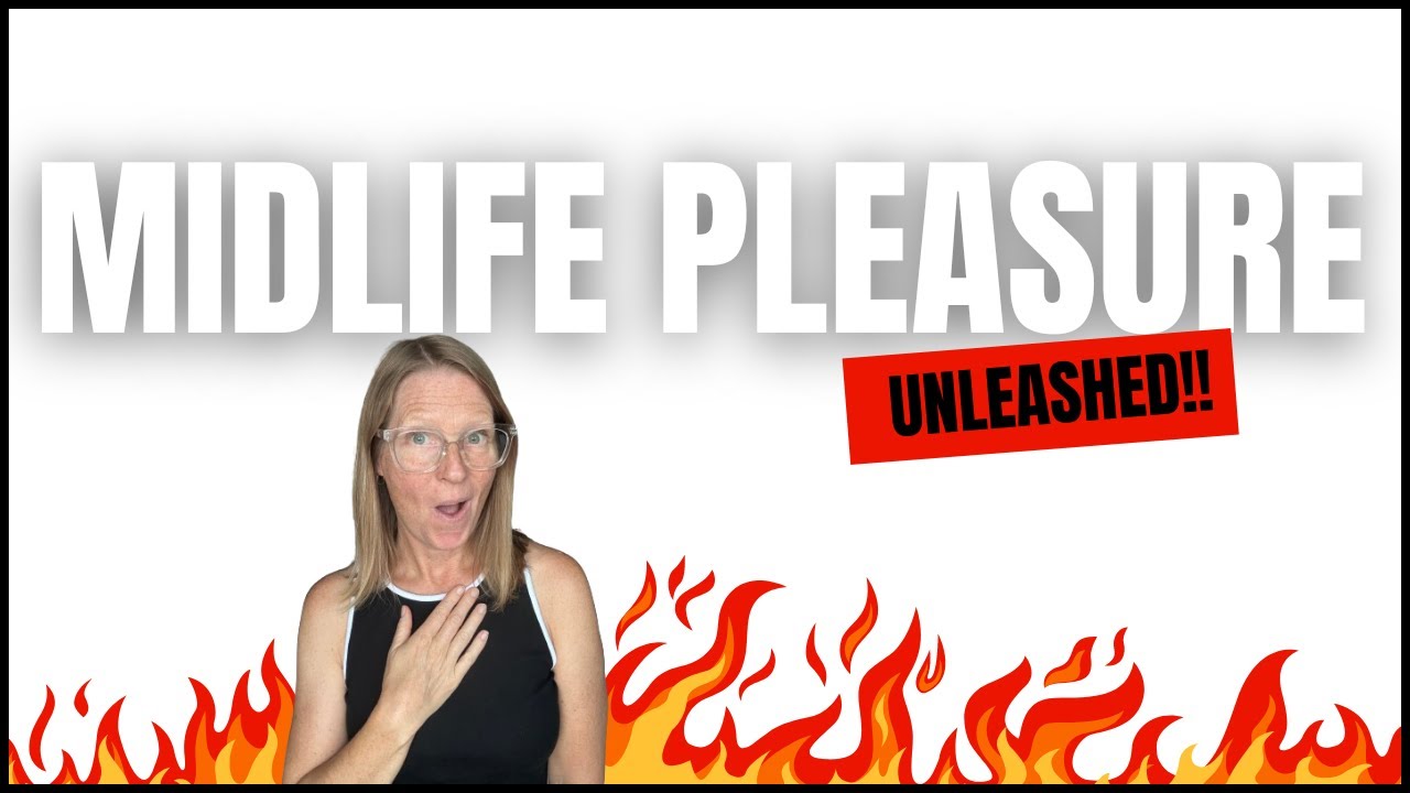 #117 - Midlife Pleasure Unleashed - YouTube