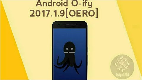 Android O-ify 2017.1.9[OREO]