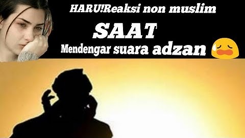 Reaksi non muslim mendengar suara adzan