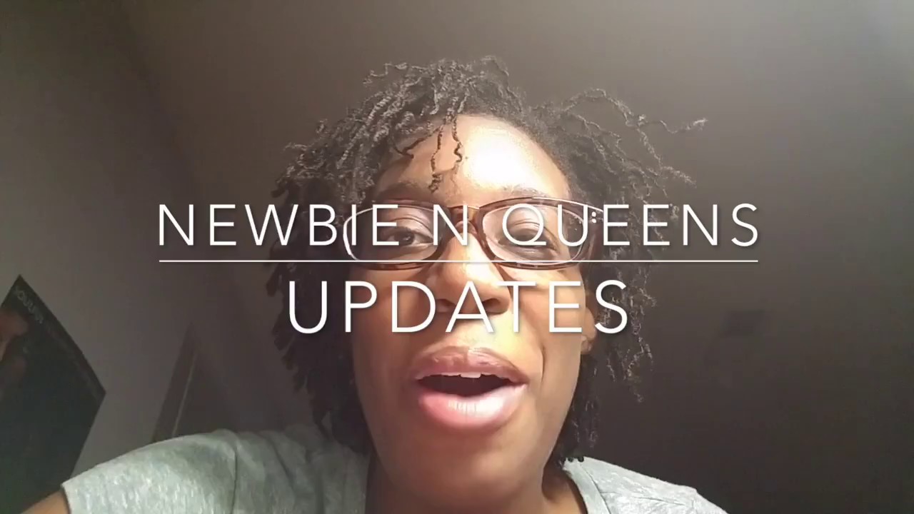 NEWBIE N QUEENS UPDATES!!