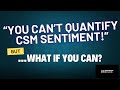 How to quantifiably & consistently measure CSM Sentiment - and train your team to too!