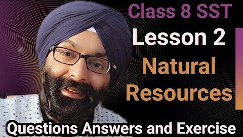 Class 8, SST, Lesson 2, Natural Resources, Questions Answers and Exercise