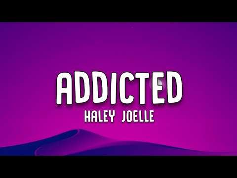 Haley Joelle Addicted Lyrics