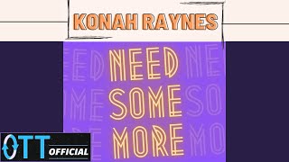 Konah Raynes - Need Some More (Official Audio)