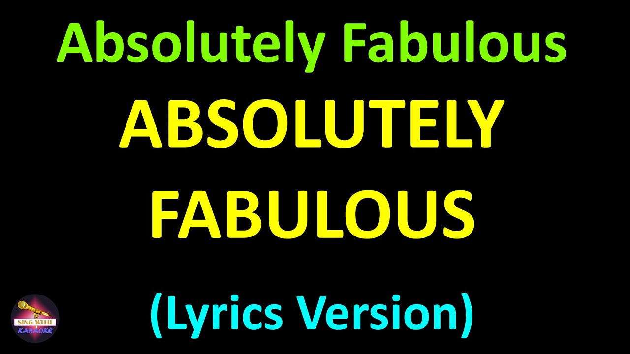 Absolutely Fabulous - Absolutely Fabulous (Lyrics version) - YouTube