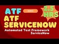 Automated Test Framework ServiceNow  | ServiceNow ATF in 2.5 Hours