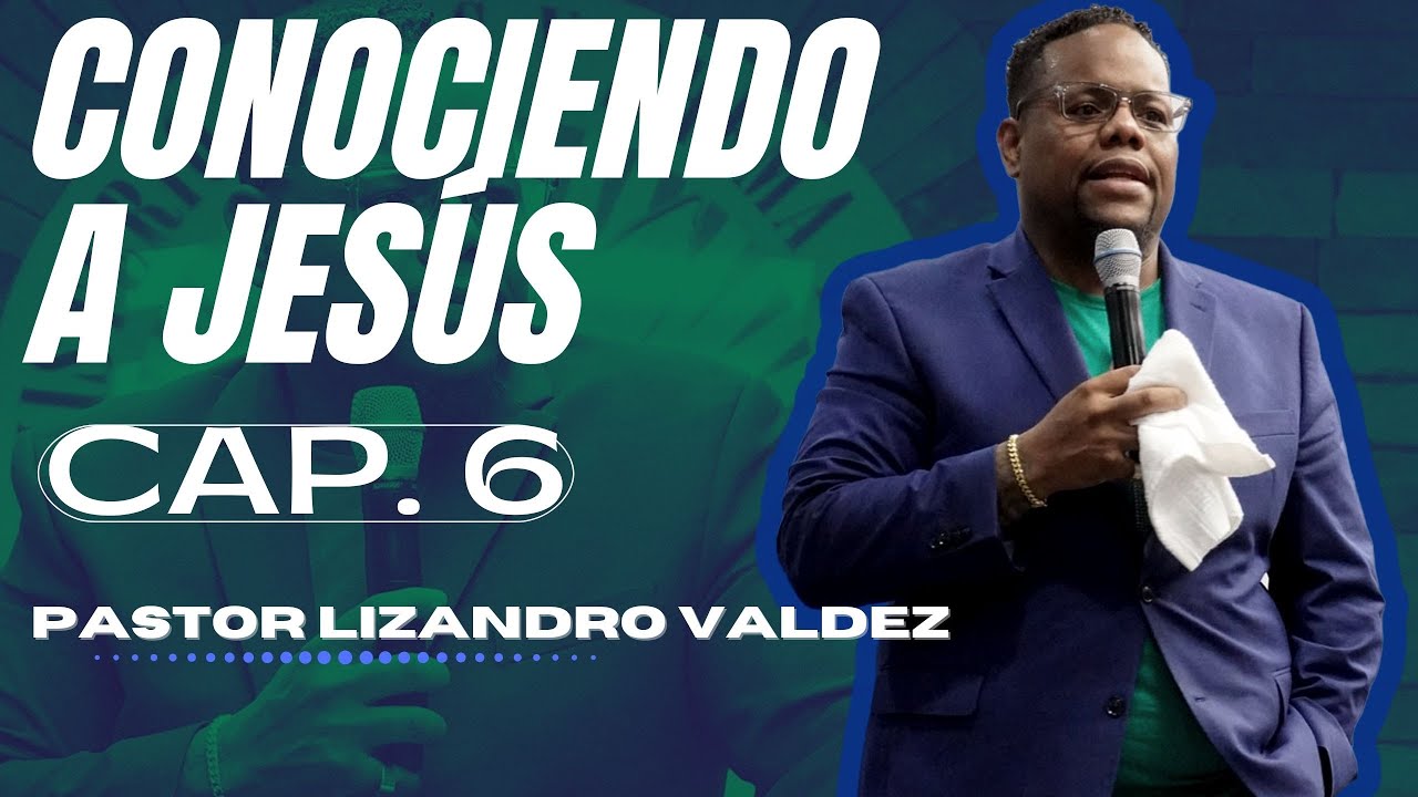 LA LEY Y LOS PROFÉTAS SE RESUMEN EN ESTO / CONOCIENDO A JESÚS (CAP. 6) Pastor Lizandro Valdez