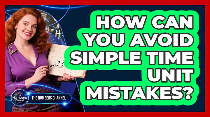 How Can You Avoid Simple Time Unit Mistakes?