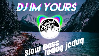 Dj Im Yours Dj Viral  yang kalian cari (By DJ CANTIK) || Slow bass