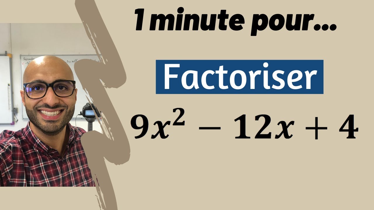 Factoriser 9x   12x  4 en 1 minute 