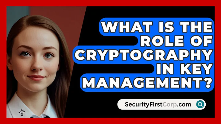 What Is The Role Of Cryptography In Key Management? - SecurityFirstCorp.com