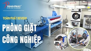 [REVIEW] PHÒNG GIẶT CÔNG NGHIỆP CHI TIẾT TẠI DỰ ÁN BCONS CITY | TOÀN PHÁT