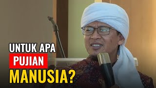 TIDAK AKAN BAHAGIA JIKA SIBUK DENGAN PUJIAN ORANG | KH. ABDULLAH GYMNASTIAR