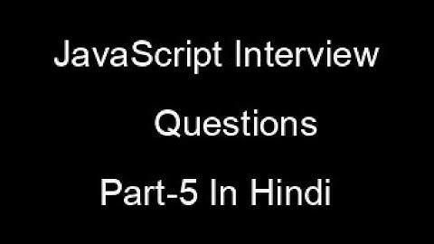 JavaScript Interview Questions And Answers In Hindi,  Top JavaScript Interview Question In Hindi