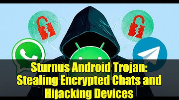 Sturnus Android Trojan: Stealing Encrypted Chats and Hijacking Devices