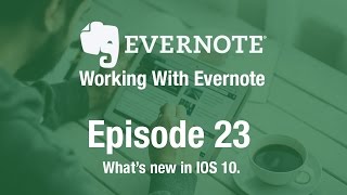 Working With Evernote | Ep 23 | What's new is IOS 10 screenshot 2