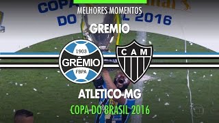 Melhores Momentos - Grêmio 1 x 1 Atlético-MG - Final Copa do Brasil - 07/12/2016 - Globo HD