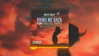 Miles Away ft claire ridgely – bring me back (REMIX CHAOZ Feat. SPHERICZ)