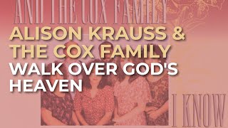 Alison Krauss &amp; The Cox Family - Walk Over God&#39;s Heaven (Official Audio)