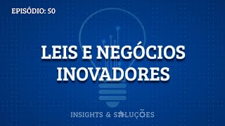 Insights e Soluções: Leis e Negócios Inovadores