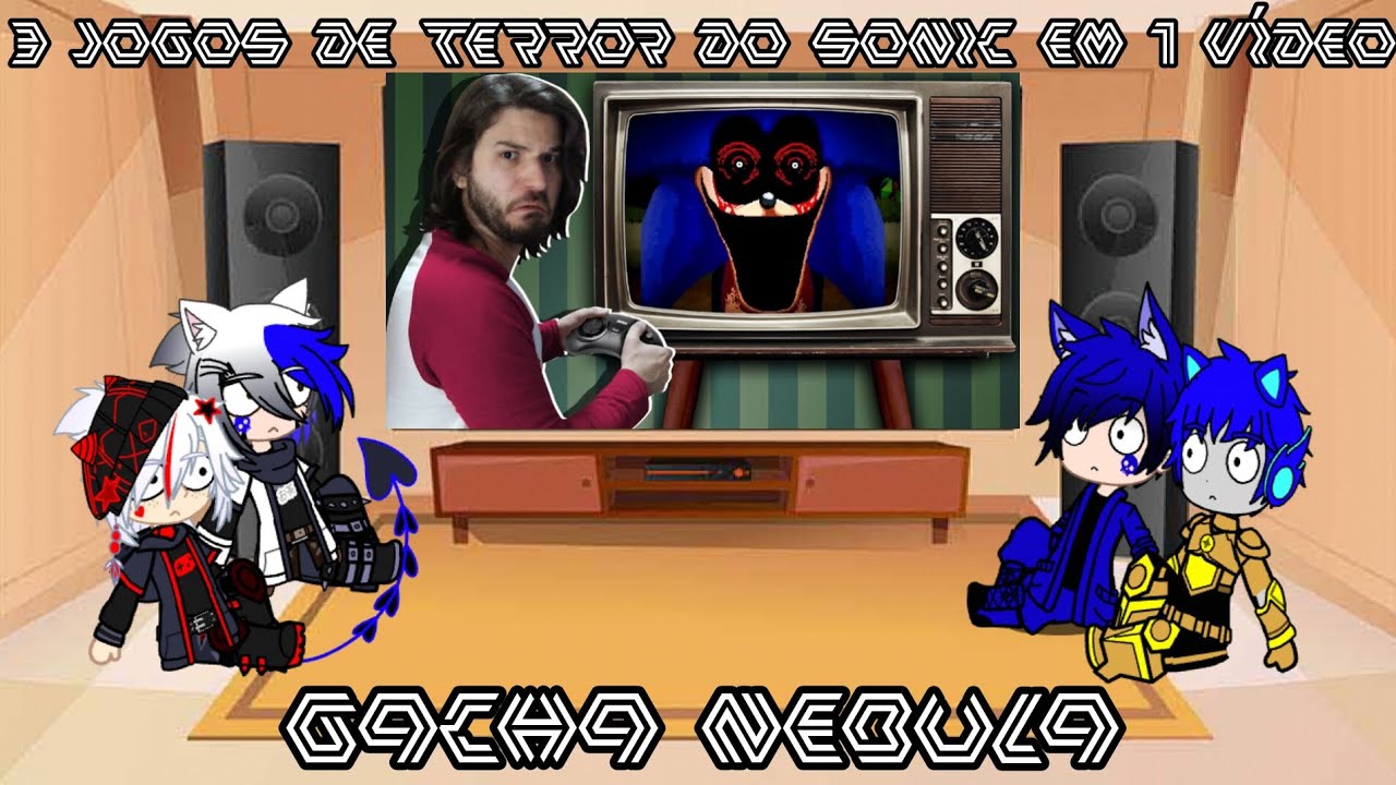 React @Jazzghost 3 JOGOS DE TERROR DO SONIC EM 1 VÍDEO Gacha Nebula