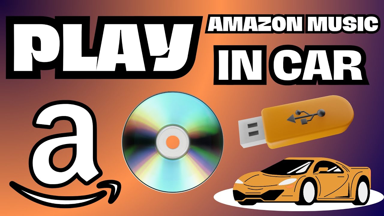 how-to-play-amazon-music-in-car-download-amazon-music-to-car-stereo-cd