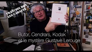 20240228 Butor Cendrars Et Kodak Le Mystère Gustave Lerouge