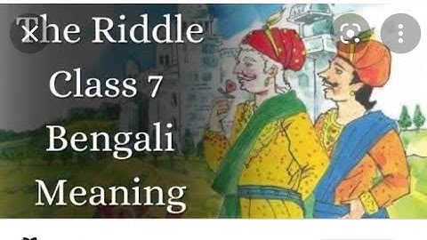 class 7,,The Riddle,Part1,line by line Bengali meaning.