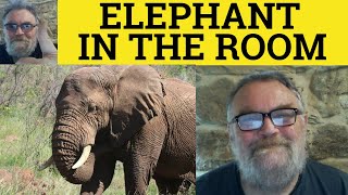 elephant In The Room Meaning  Elephant In The Room Exdanles  Elephant In The Room Defined Idioms