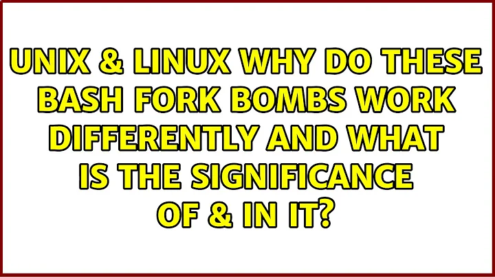 Why do these bash fork bombs work differently and what is the significance of & in it?