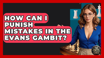 How Can I Punish Mistakes In The Evans Gambit? - The Chess Codex