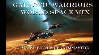 Final  Remix For All The Fans   Galactic Warriors  World Space Mix 2024 By The Real Djmastrd