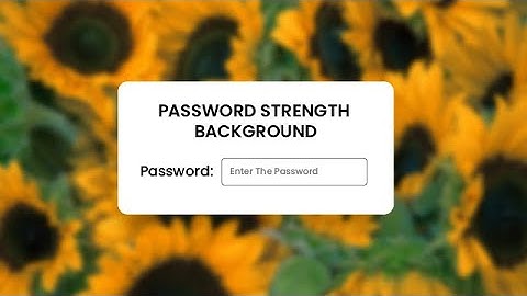 Password Strength Background | HTML, CSS and Javascript