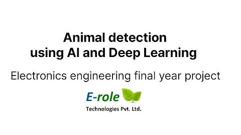 Animal Detection Using AI & Deep Learning Electronics engineering final year project call 7007957715