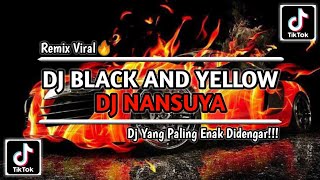 DJ BLACK AND YELLOW DJ NANSUYA || REMIX TIKTOK VIRAL TERBARU 2023 YANG KALIAN CARI FULL BASS