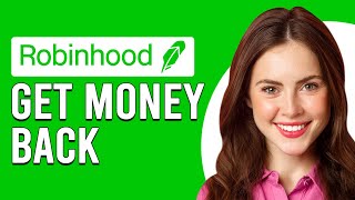 How To Get Money Back From Robinhood (How Do I Get Money Back From Robinhood Stock?)