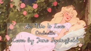So This is Love  Cinderella | Cover by June