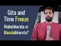 Did time freeze when krishna taught gita