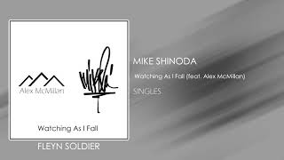 Mike Shinoda - Watching As I Fall (feat. Alex McMillan)