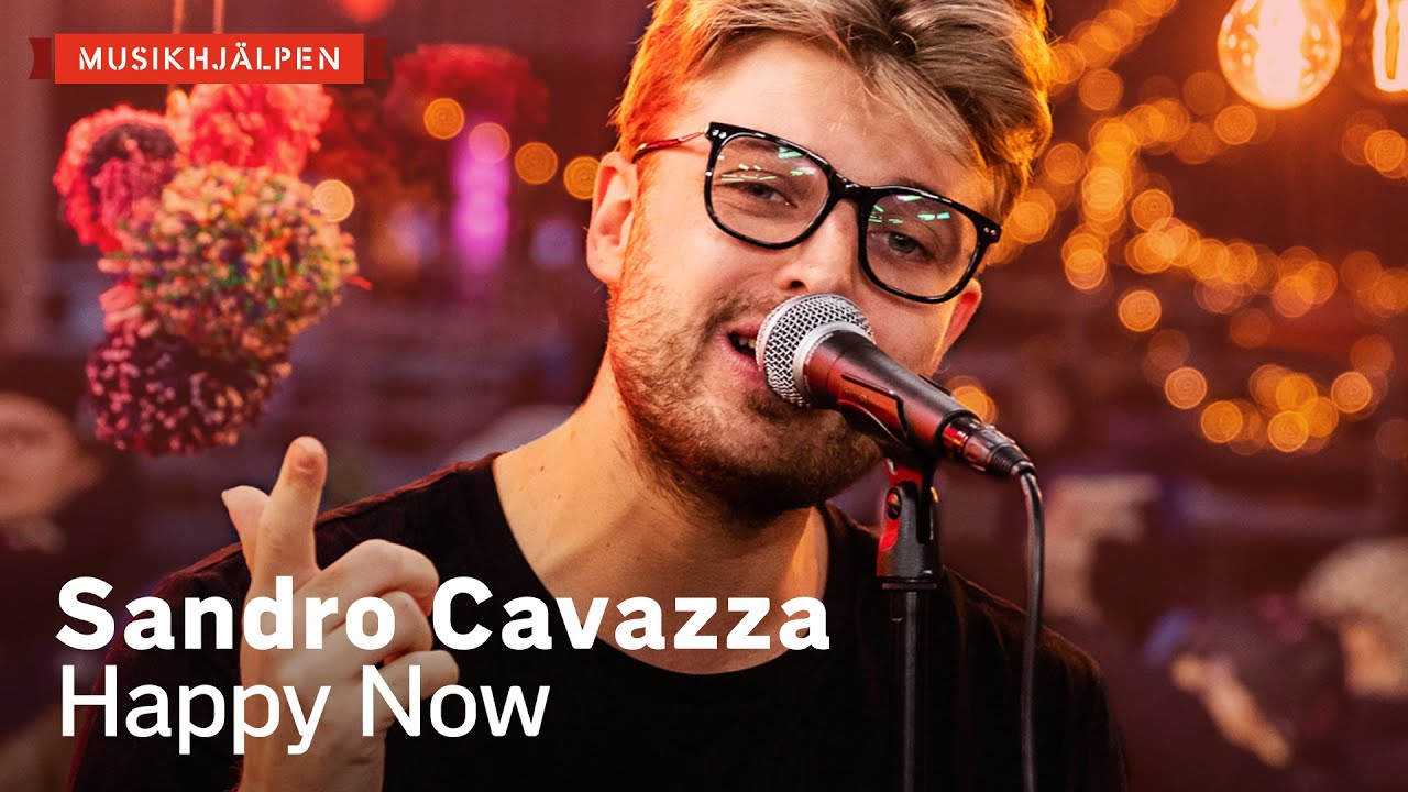 Sandro Cavazza - Happy Now / Musikhjälpen 2019