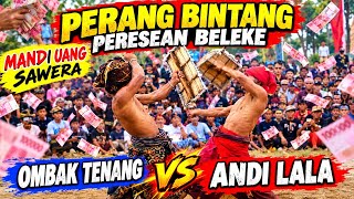 PERESEAAN BELEKE | PERANG BINTANG | PERESEAN BELEKE! OMBAK TENANG VS ANDI LALA 🔥 MANDI UANG SAWERAN!