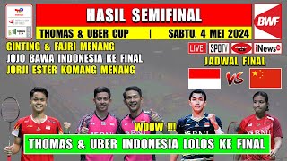 Hasil Semifinal Thomas Uber Cup 2024 Hari Ini ~ GINTING JOJO FAJRI Menang ~ INDONESIA KE FINAL